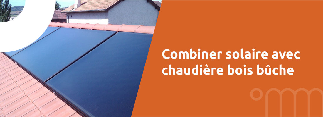 combiner chauffage solaire et chaudiere bois combiner chauffage solaire et chaudiere bois