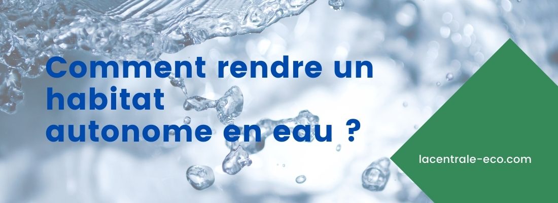 banniere pour article comment rendre une maison autonome en eau banniere pour article comment rendre une maison autonome en eau