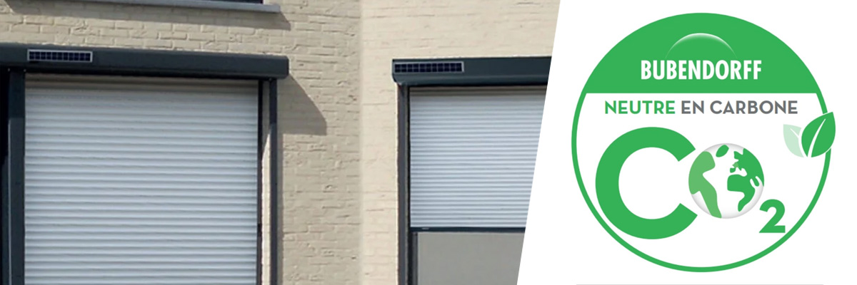 Bubendorff: roller shutters with aluminum apron are certified Carbon Neutral